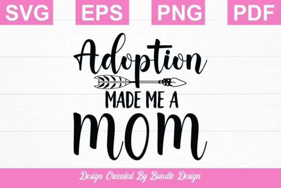 Adoption Made Me a Mom SVG Parents Day