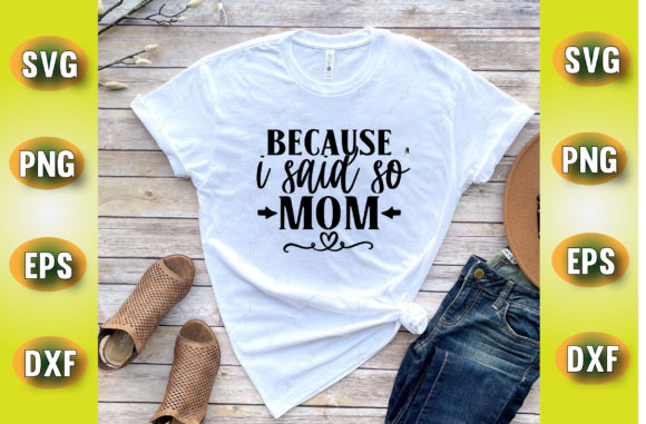 Because I Said So Mom Svg Design