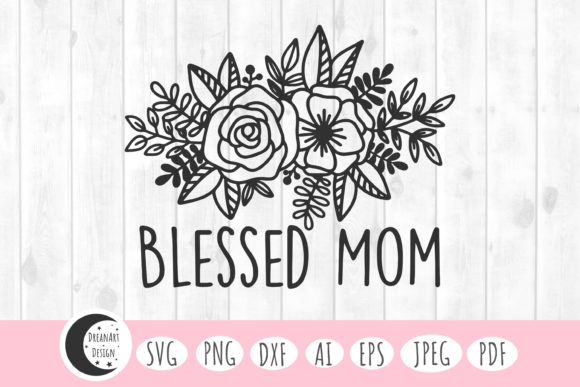 Blessed Mom Svg, Graphics & Crafts