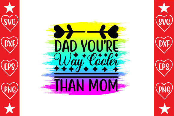 Dad You're Way Cooler Than Mom Svg Graphics