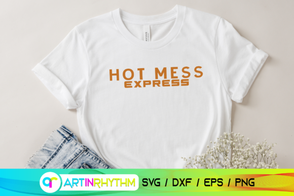 Hot Mess Express, Mom Svg: Graphics & Crafts