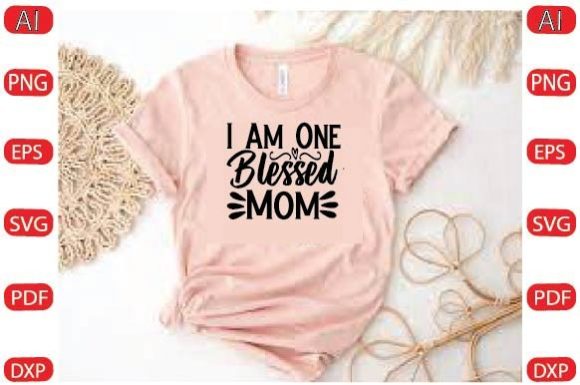 I Am One Blessed Mom Svg Design