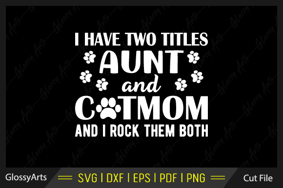 I Have Two Title Aunt and Cat Mom Svg Graphics