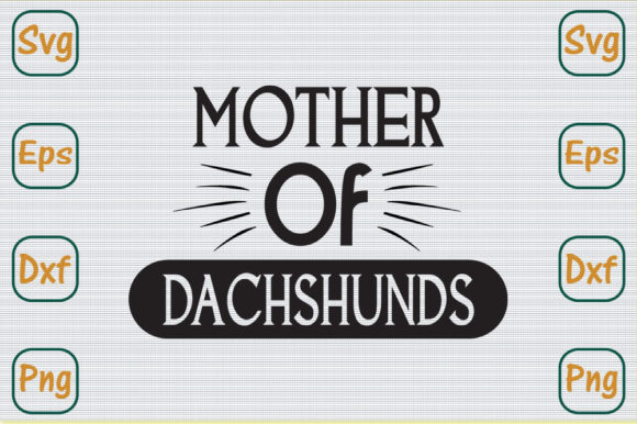Mom Svg Design, Mother of Dachshunds