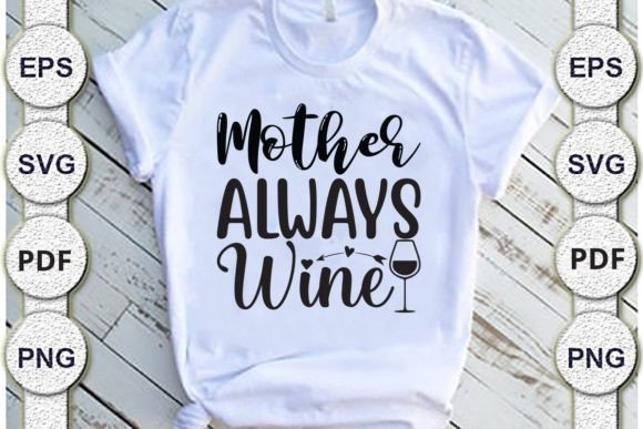 MOTHER ALWAYS WINe, Mom Svg Design