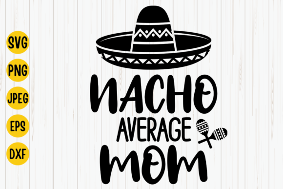 Nacho Average Mom Svg, Cinco De Mayo Svg