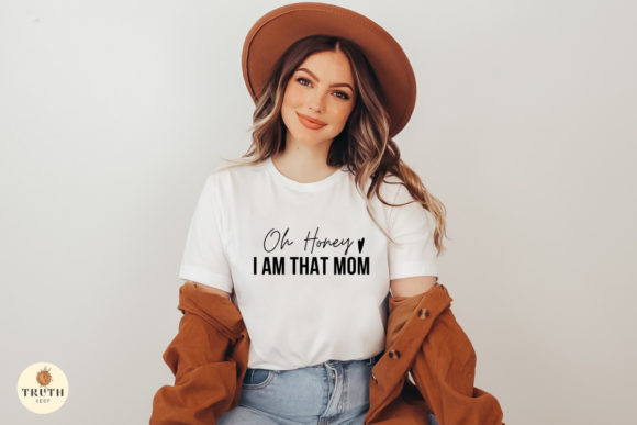Oh Honey I Am That Mom Svg, Graphics & Crafts