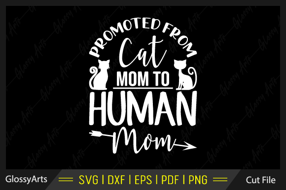 Promoted from Cat Mom to Human Mom Svg: Graphics and Crafts