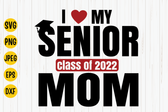 Senior Mom Svg, Class of 2022 Svg Graphics